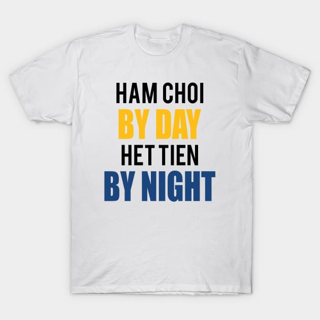 Ham Choi Het Tien Tee Shirt T-Shirt by brighterdays